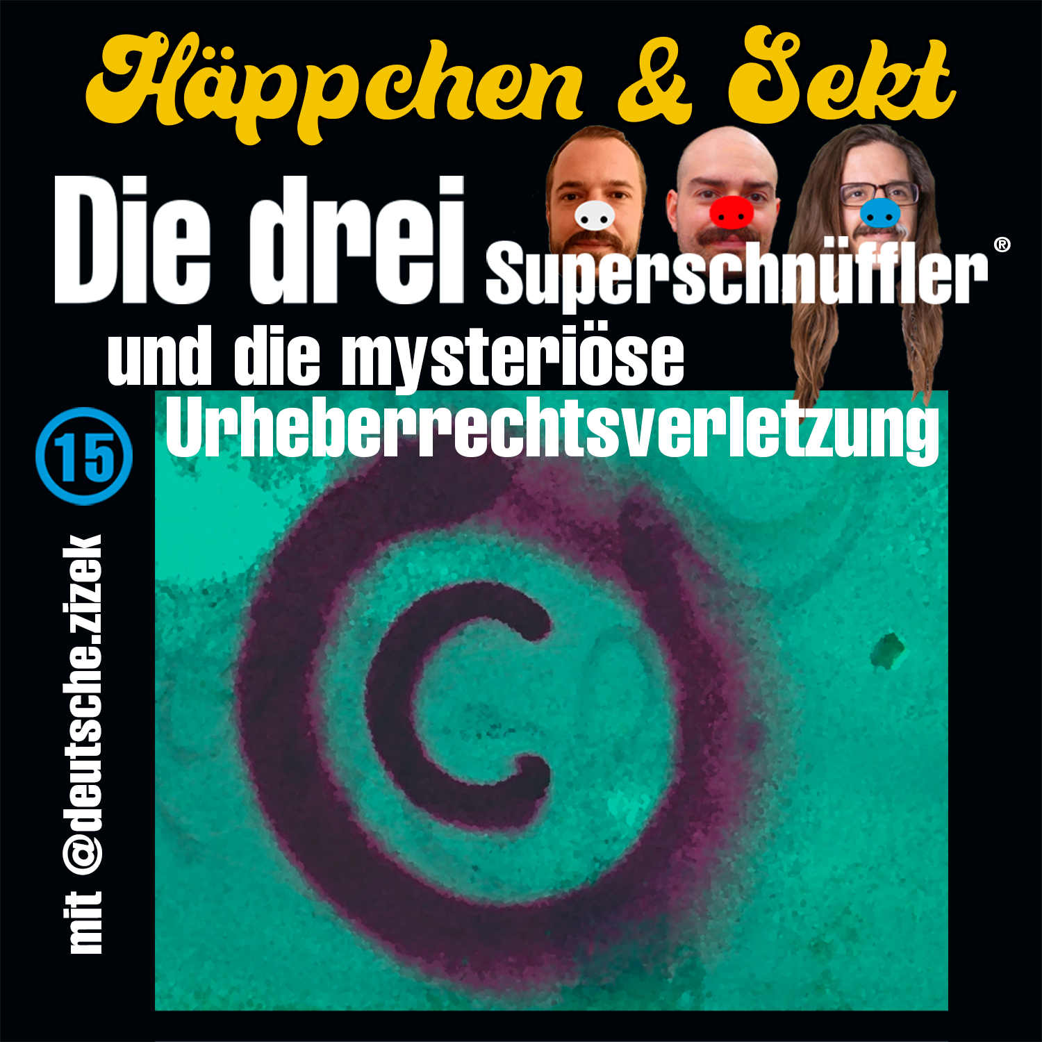 H�ppchen & Sekt No 15: Die drei Superschn�ffler und die mysteri�se Urheberrechtsverletzung. Zu Gast: @deutsche.zizek