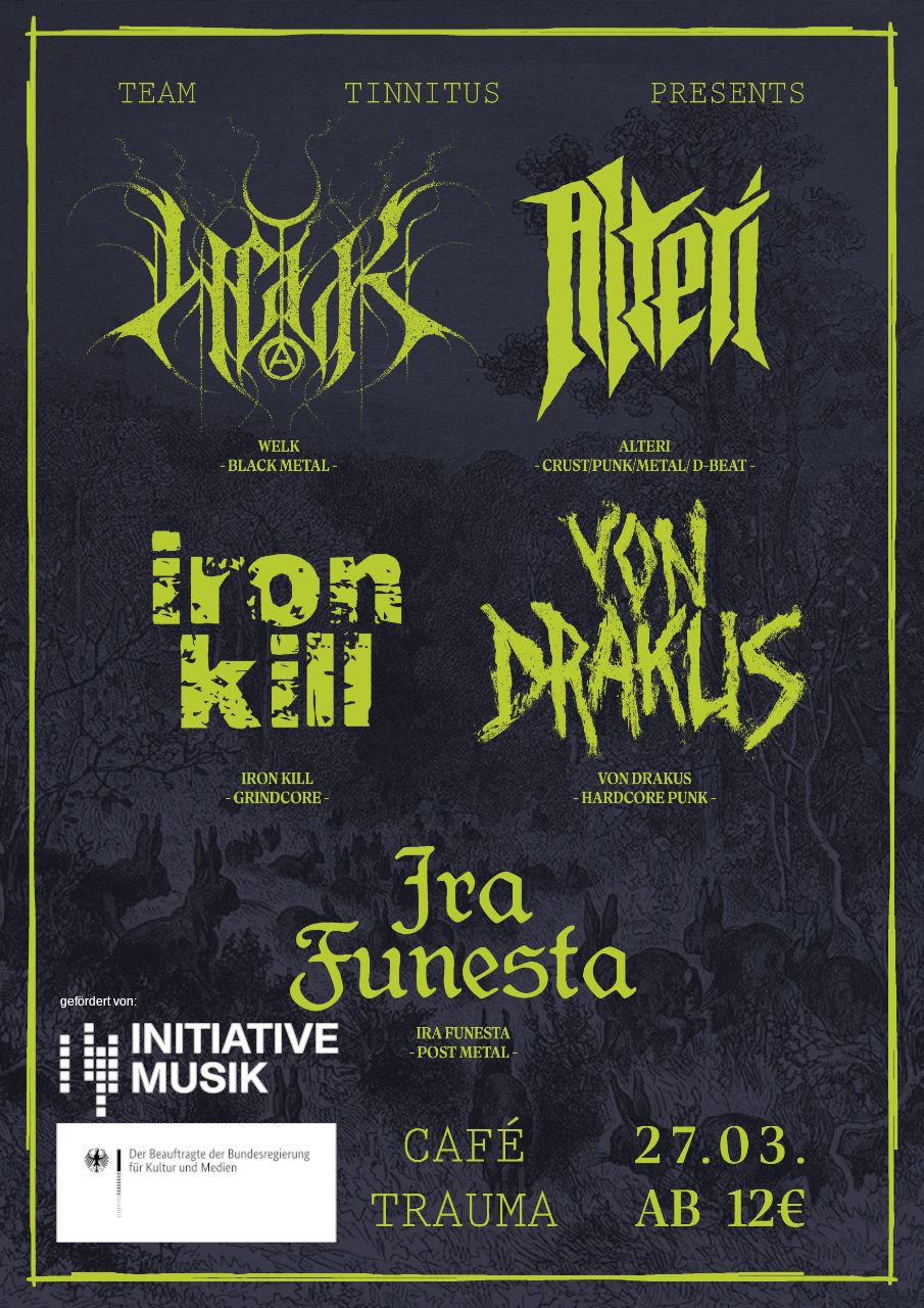Konzert Team Tinnitus: Mit Welk, Alteri, Iron Kill, Von Drakus, Ira Funesta