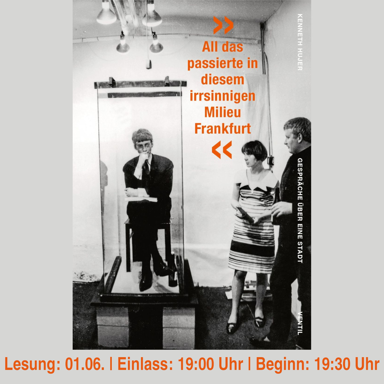 LESUNG + FOTO, FILM, MUSIK: >> ALL DAS PASSIERTE IN DIESEM IRRSINNIGEN MILIEU FRANKFURT<<