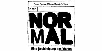 NORMAL &ndash; Eine Besichtigung des Wahns