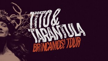 Tito &amp; Tarantula