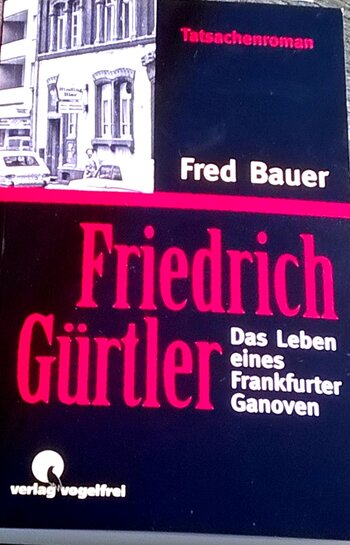 Fred Bauer &#039;Friedrich G&uuml;rtler - Das Leben eines Frankfurter Ganoven&#039; Lesung mit Musik